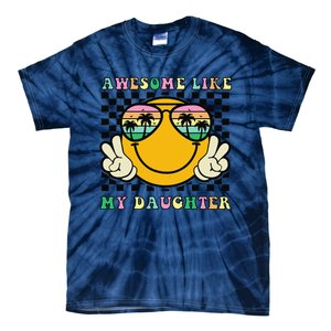 Awesome Like My Daughter Funny FatherS Day Dad Tie-Dye T-Shirt