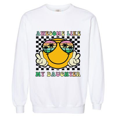 Awesome Like My Daughter Funny FatherS Day Dad Garment-Dyed Sweatshirt