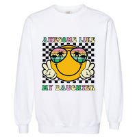 Awesome Like My Daughter Funny FatherS Day Dad Garment-Dyed Sweatshirt