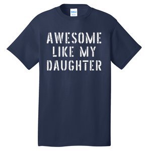 Awesome Like My Daughters Funny Fathers Day Dad Joke Tall T-Shirt