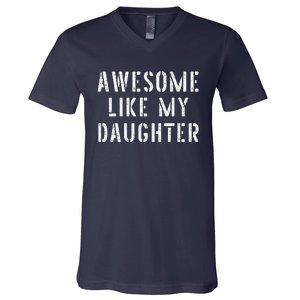 Awesome Like My Daughters Funny Fathers Day Dad Joke V-Neck T-Shirt