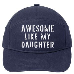 Awesome Like My Daughters Funny Fathers Day Dad Joke 7-Panel Snapback Hat