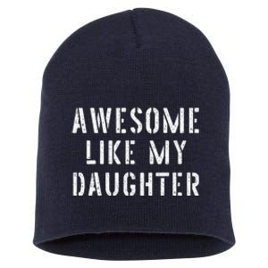 Awesome Like My Daughters Funny Fathers Day Dad Joke Short Acrylic Beanie