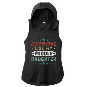 Awesome Like My Middle Daughter Retrofunny Fathers Day Ladies PosiCharge Tri-Blend Wicking Draft Hoodie Tank