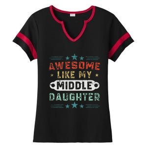 Awesome Like My Middle Daughter Retrofunny Fathers Day Ladies Halftime Notch Neck Tee