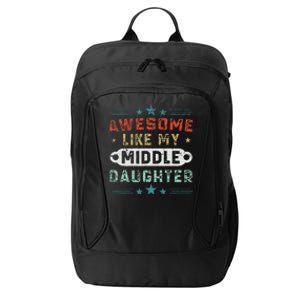 Awesome Like My Middle Daughter Retrofunny Fathers Day City Backpack