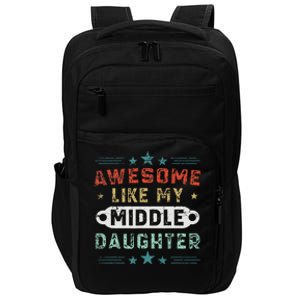 Awesome Like My Middle Daughter Retrofunny Fathers Day Impact Tech Backpack