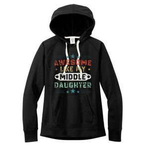 Awesome Like My Middle Daughter Retrofunny Fathers Day Women's Fleece Hoodie