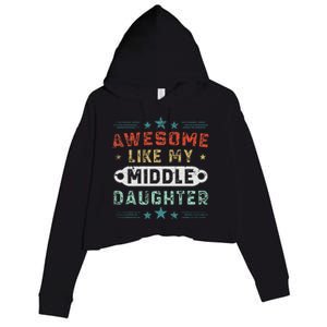 Awesome Like My Middle Daughter Retrofunny Fathers Day Crop Fleece Hoodie