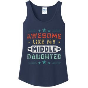 Awesome Like My Middle Daughter Retrofunny Fathers Day Ladies Essential Tank