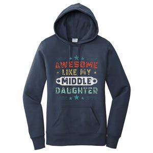 Awesome Like My Middle Daughter Retrofunny Fathers Day Women's Pullover Hoodie