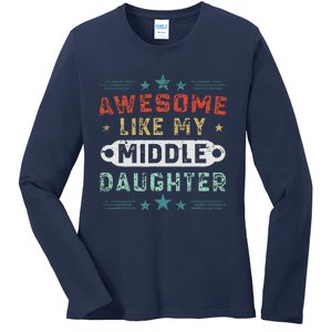 Awesome Like My Middle Daughter Retrofunny Fathers Day Ladies Long Sleeve Shirt