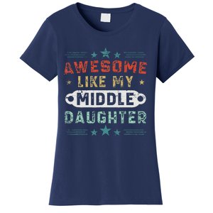 Awesome Like My Middle Daughter Retrofunny Fathers Day Women's T-Shirt