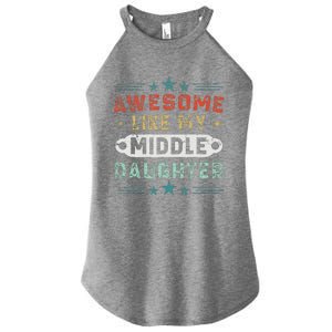 Awesome Like My Middle Daughter Retrofunny Fathers Day Women's Perfect Tri Rocker Tank