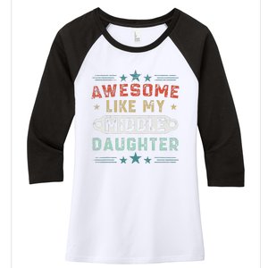 Awesome Like My Middle Daughter Retrofunny Fathers Day Women's Tri-Blend 3/4-Sleeve Raglan Shirt