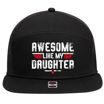 Awesome Like My Daughter Funny Dad Birthday Fathers Day 7 Panel Mesh Trucker Snapback Hat