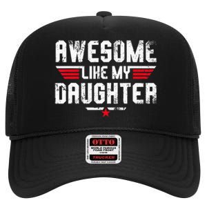 Awesome Like My Daughter Funny Dad Birthday Fathers Day High Crown Mesh Back Trucker Hat