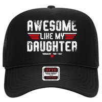 Awesome Like My Daughter Funny Dad Birthday Fathers Day High Crown Mesh Back Trucker Hat