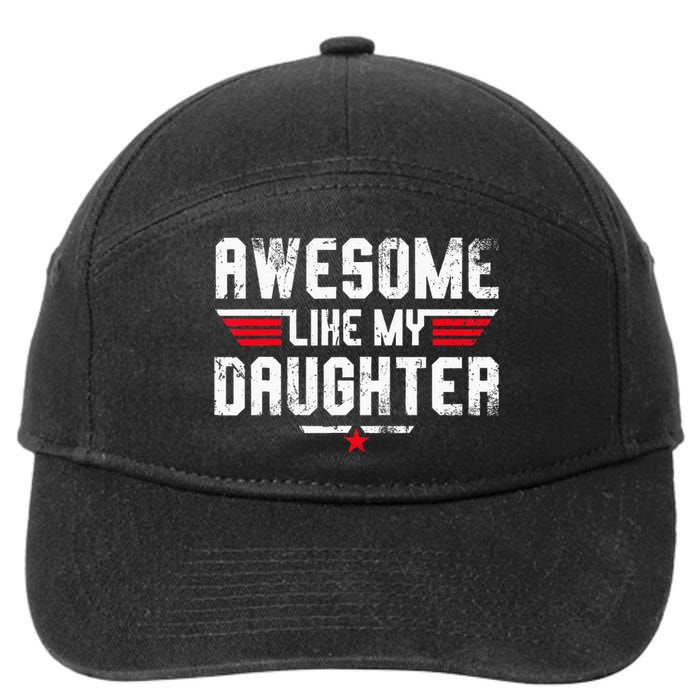 Awesome Like My Daughter Funny Dad Birthday Fathers Day 7-Panel Snapback Hat