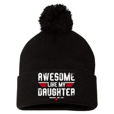 Awesome Like My Daughter Funny Dad Birthday Fathers Day Pom Pom 12in Knit Beanie