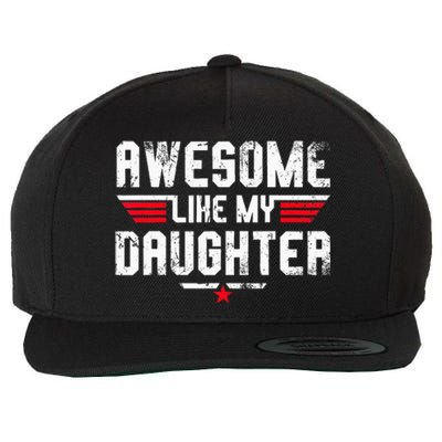 Awesome Like My Daughter Funny Dad Birthday Fathers Day Wool Snapback Cap