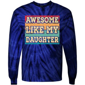 Awesome Like My Daughter Funny Dad Daddy Fathers Day Tie-Dye Long Sleeve Shirt