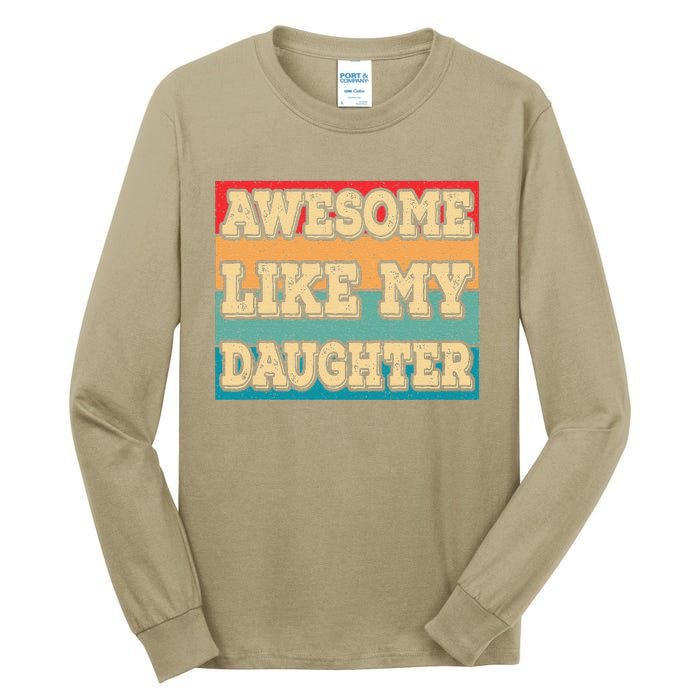 Awesome Like My Daughter Funny Dad Daddy Fathers Day Tall Long Sleeve T-Shirt