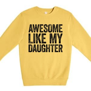 Awesome Like My Daughter Dad Fathers Day Premium Crewneck Sweatshirt