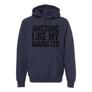 Awesome Like My Daughter Dad Fathers Day Premium Hoodie