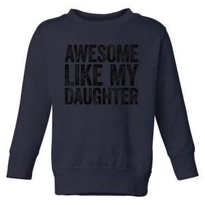 Awesome Like My Daughter Dad Fathers Day Toddler Sweatshirt