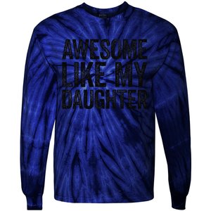 Awesome Like My Daughter Dad Fathers Day Tie-Dye Long Sleeve Shirt