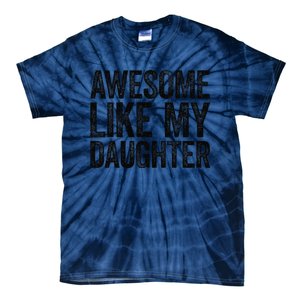 Awesome Like My Daughter Dad Fathers Day Tie-Dye T-Shirt