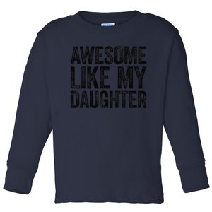 Awesome Like My Daughter Dad Fathers Day Toddler Long Sleeve Shirt