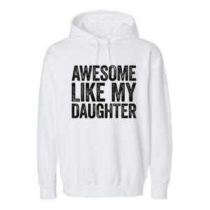 Awesome Like My Daughter Dad Fathers Day Garment-Dyed Fleece Hoodie