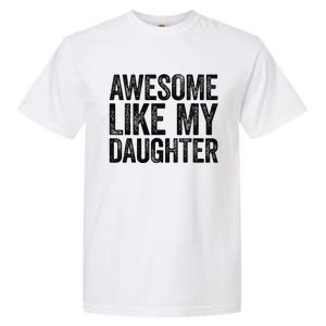 Awesome Like My Daughter Dad Fathers Day Garment-Dyed Heavyweight T-Shirt