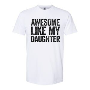 Awesome Like My Daughter Dad Fathers Day Softstyle CVC T-Shirt