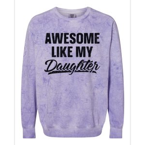 Awesome Like My Daughter Gift Funny FatherS Day Colorblast Crewneck Sweatshirt