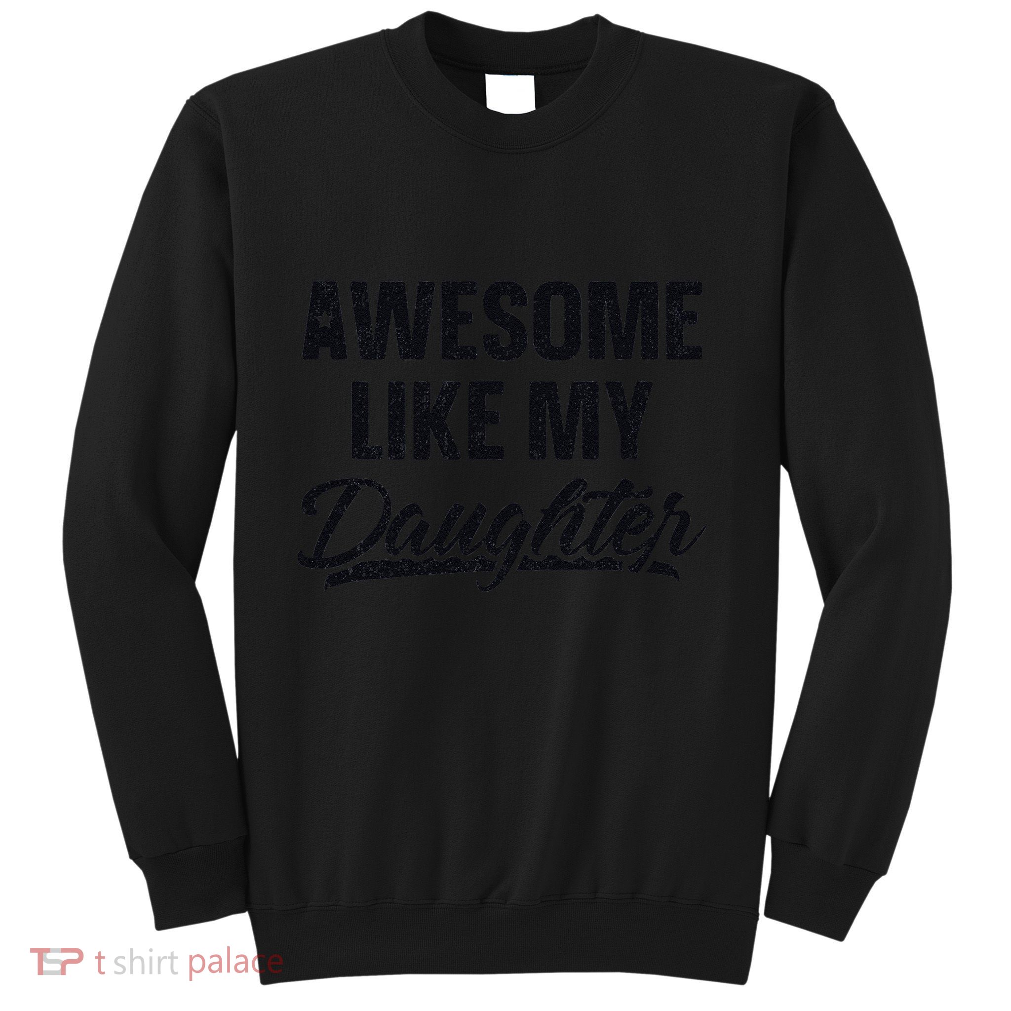 Awesome Like My Daughter Gift Funny FatherS Day Sweatshirt