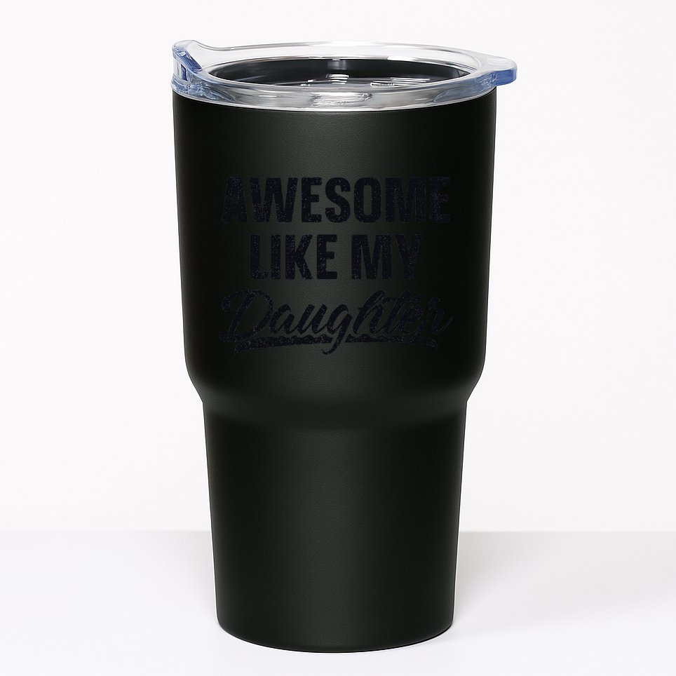 Awesome Like My Daughter Gift Funny FatherS Day Tumbler