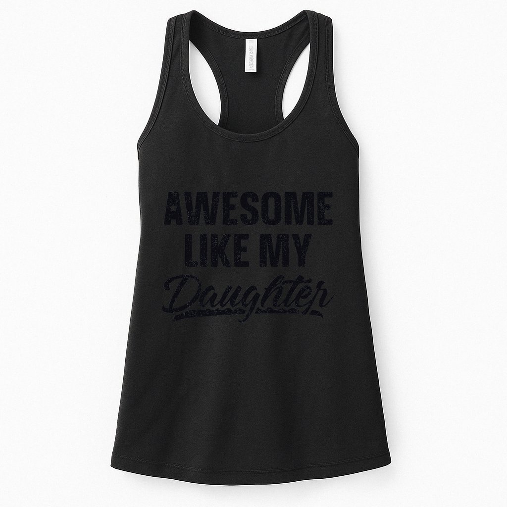Awesome Like My Daughter Gift Funny FatherS Day Womens Tank Top