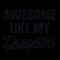 Awesome Like My Daughter Gift Funny FatherS Day Womens Tank Top