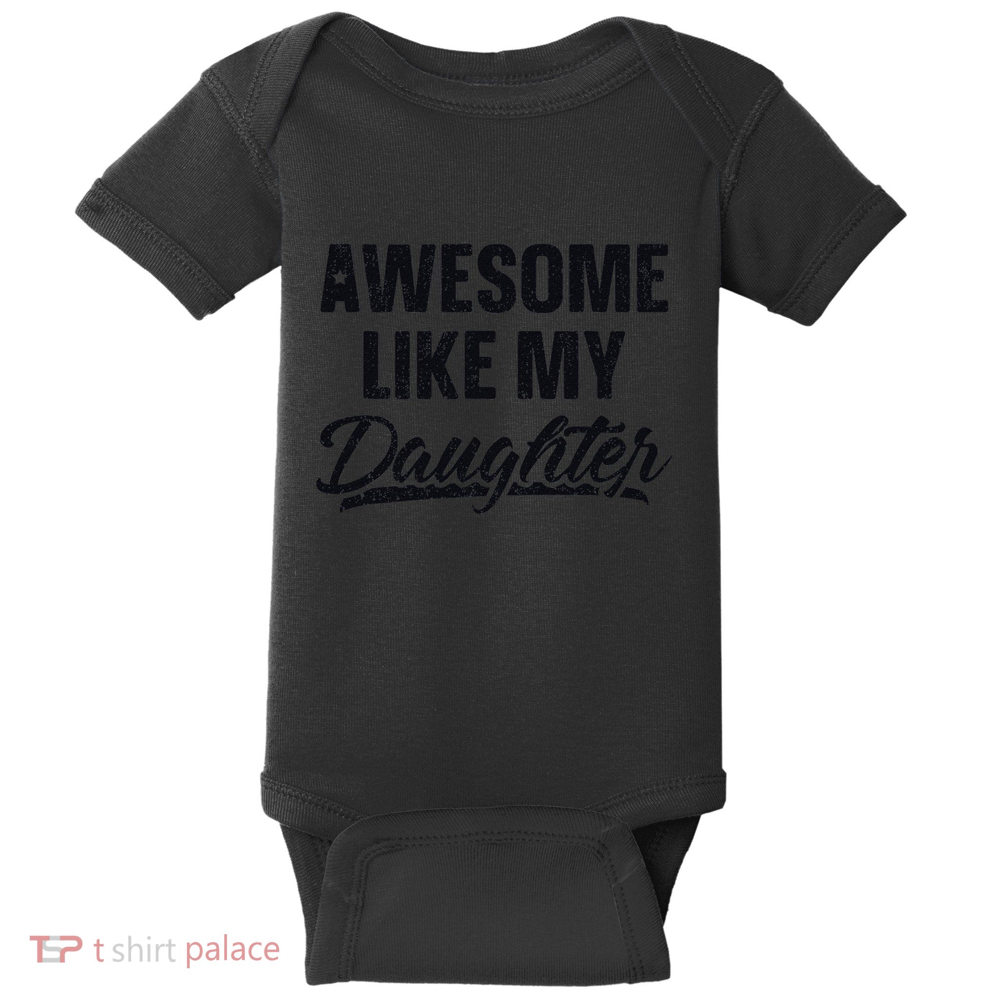 Awesome Like My Daughter Gift Funny FatherS Day Baby Bodysuit