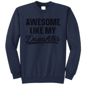 Awesome Like My Daughter Gift Funny FatherS Day Sweatshirt