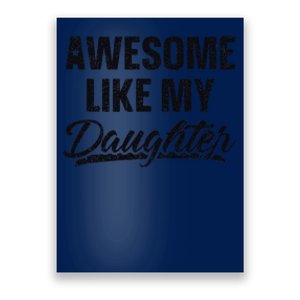 Awesome Like My Daughter Gift Funny FatherS Day Poster