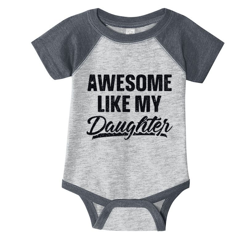 Awesome Like My Daughter Gift Funny FatherS Day Infant Baby Jersey Bodysuit