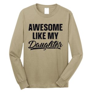 Awesome Like My Daughter Gift Funny FatherS Day Long Sleeve Shirt