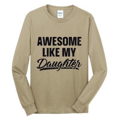 Awesome Like My Daughter Gift Funny FatherS Day Tall Long Sleeve T-Shirt