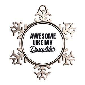 Awesome Like My Daughter Gift Funny FatherS Day Metallic Star Ornament