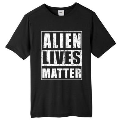 Alien Lives Matter Extraterrestrial Believer Gift Tall Fusion ChromaSoft Performance T-Shirt