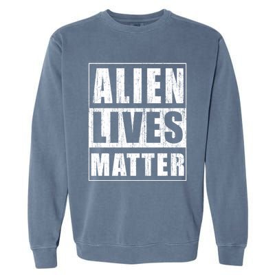 Alien Lives Matter Extraterrestrial Believer Gift Garment-Dyed Sweatshirt